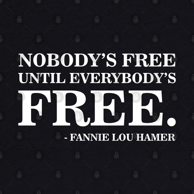 Nobody's Free Until Everybody's Free | Fannie Lou Hamer | Civil Rights by UrbanLifeApparel